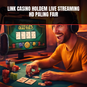 Link casino holdem live streaming HD paling fair