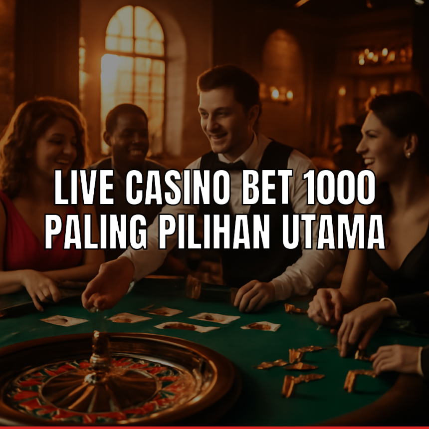 live casino bet 1000